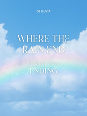 Where The Rain End : After the story ending. Book
