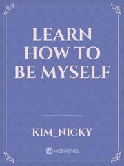 Learn how to be myself Book