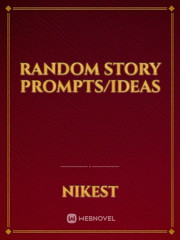 random story prompts/ideas