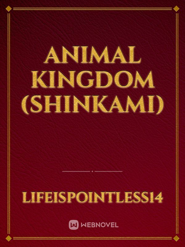 animal kingdom (shinkami)