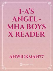 1-A’s Angel~ Mha boys x reader Book