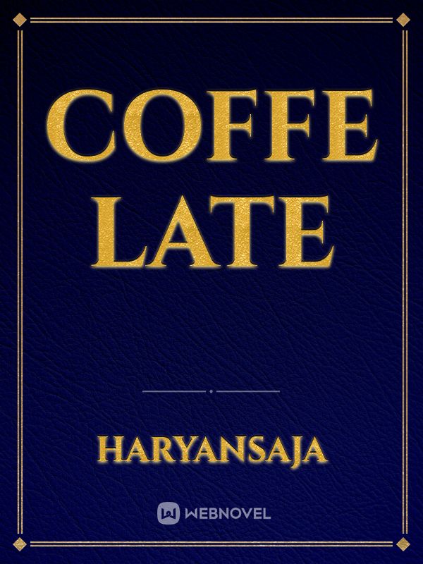 Coffe Late