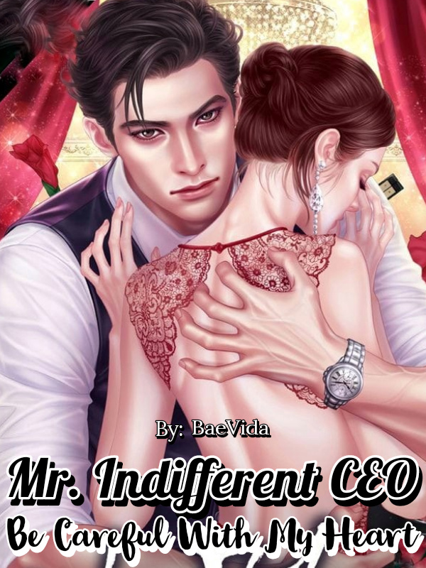 Mr Indifferent CEO, Be Careful With My Heart