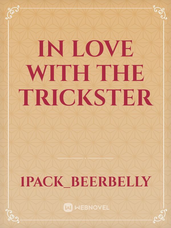 In love with the trickster