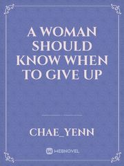 A woman should know when to GIVE UP Book