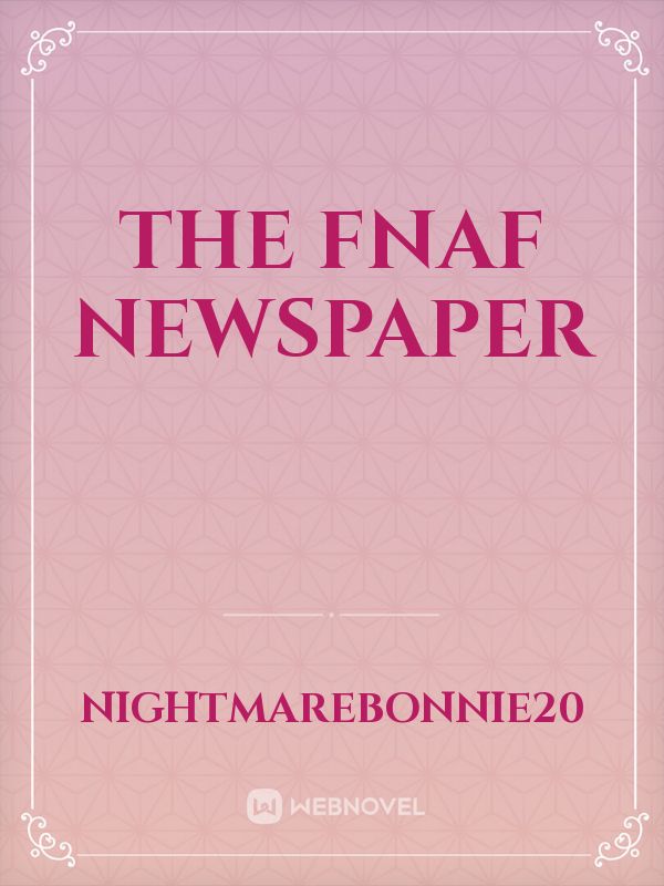 The FNAF Newspaper