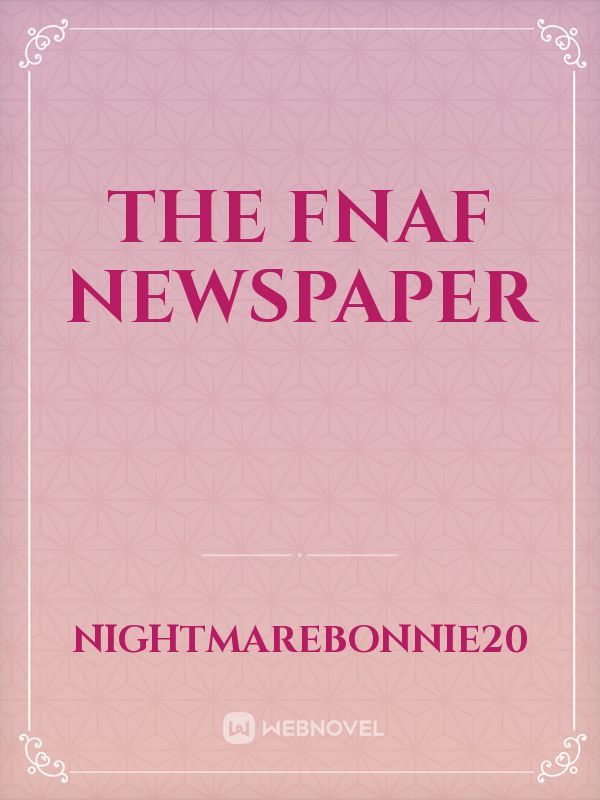 The FNAF Newspaper