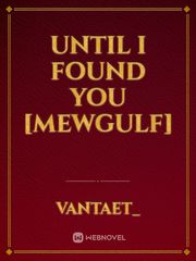 Until I Found You [MewGulf] Book