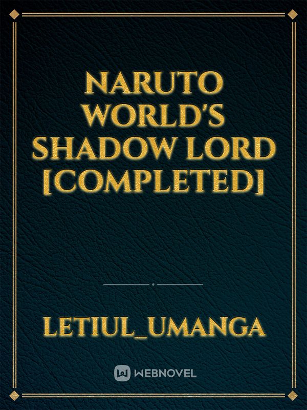 Naruto World's Shadow lord [COMPLETED] Book