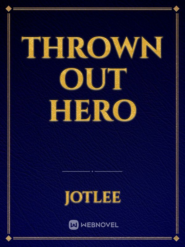 Thrown Out Hero