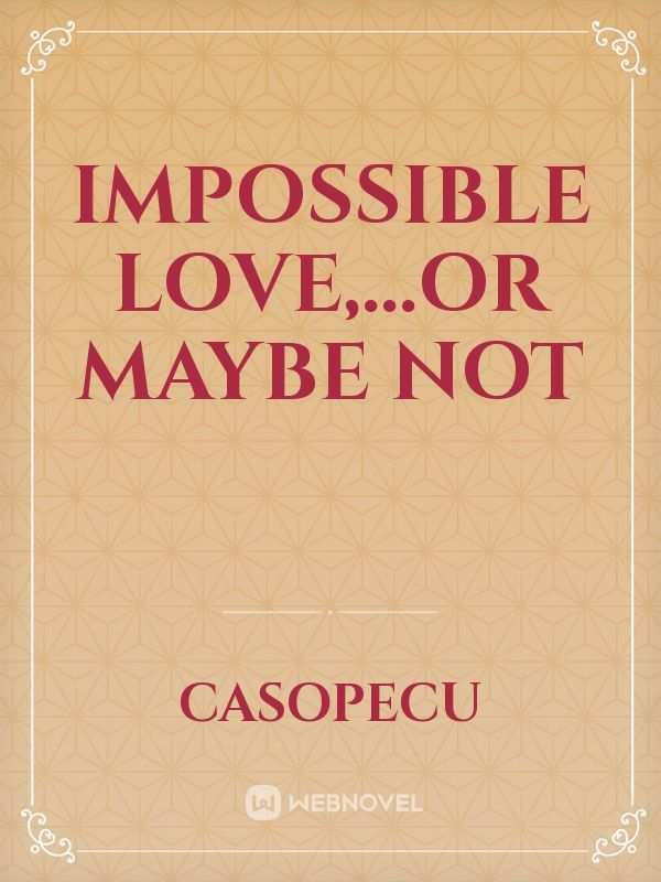 Impossible love,...or maybe not Book