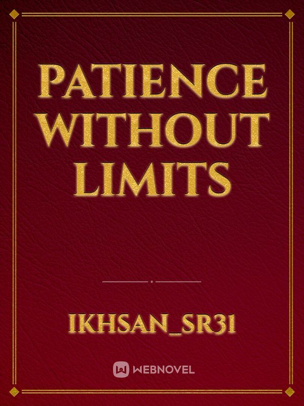 PATIENCE WITHOUT LIMITS