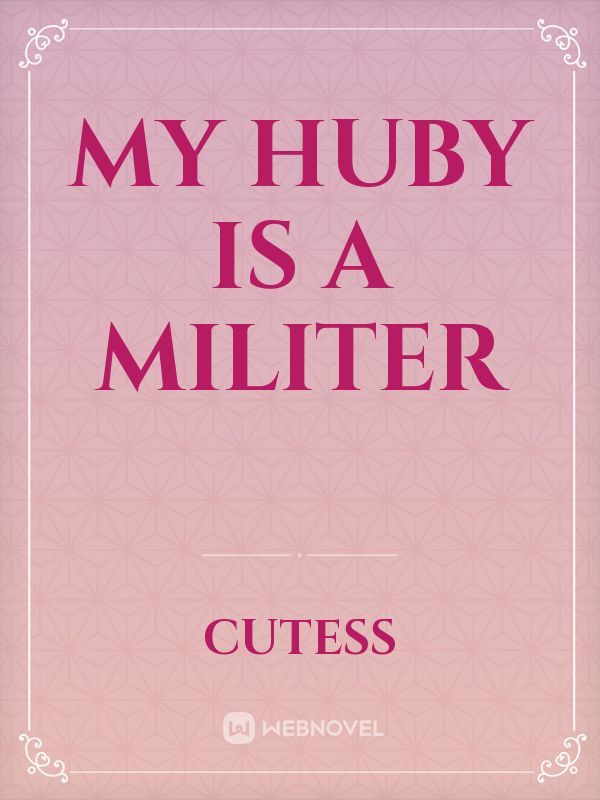My Huby Is A Militer