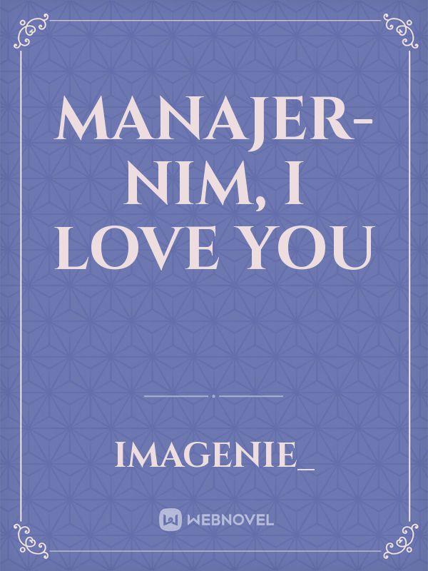 Manajer-nim, I Love You Book