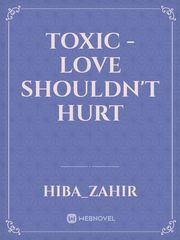TOXIC - Love Shouldn't Hurt Book
