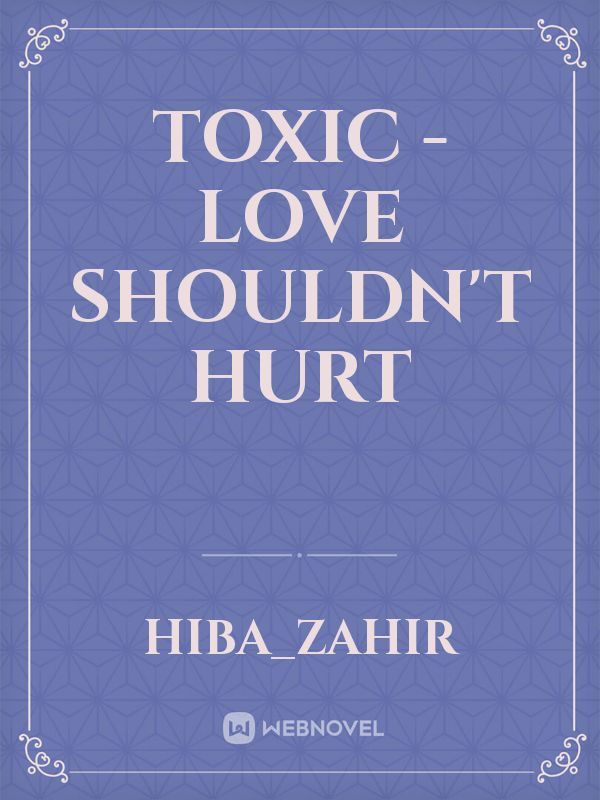 TOXIC - Love Shouldn't Hurt Book
