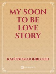 My Soon To be Love Story Book