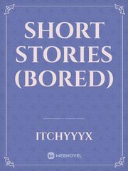 Short Stories
(Bored) Book