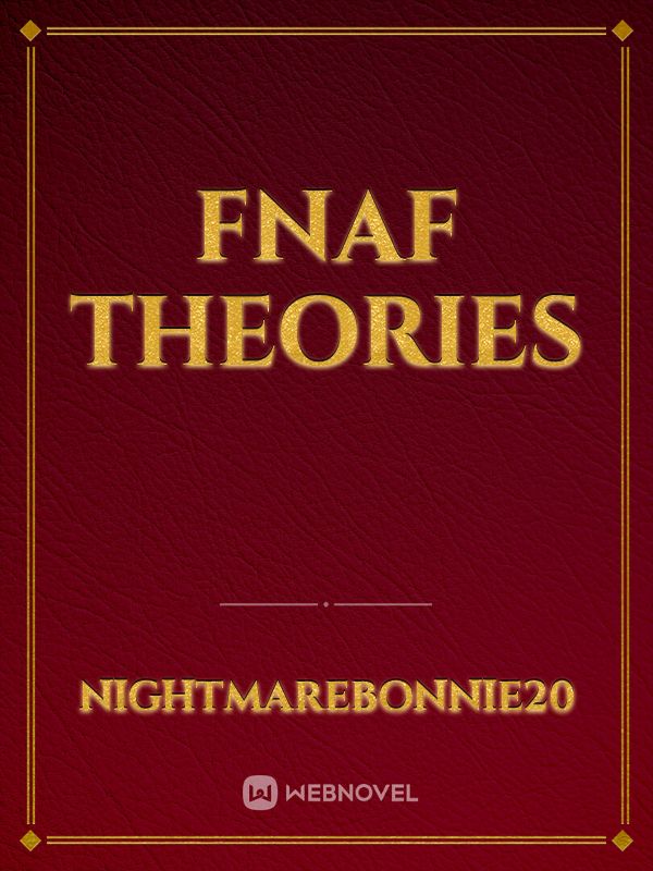 FNAF THEORIES Book