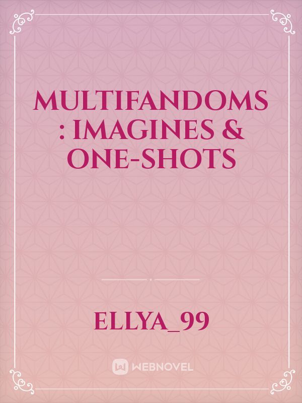 Multifandoms : Imagines & One-Shots Book