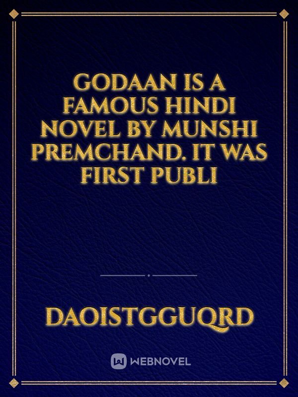 Godaan is a famous Hindi novel by Munshi Premchand. It was first publi Book