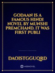 Godaan is a famous Hindi novel by Munshi Premchand. It was first publi Book
