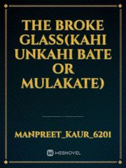 the broke glass(kahi unkahi bate or mulakate) Book