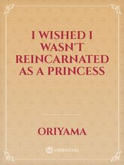 I wished I wasn't Reincarnated as a Princess Book
