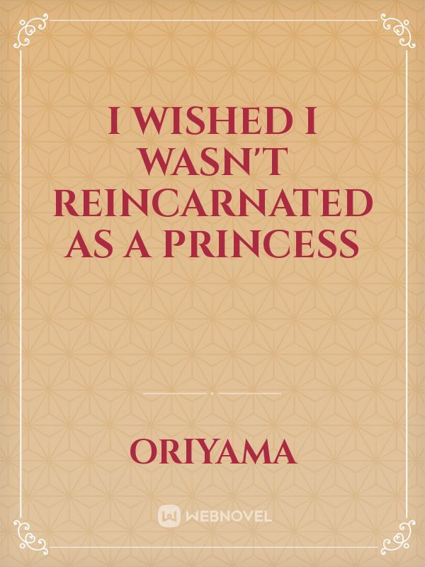 I wished I wasn't Reincarnated as a Princess Book
