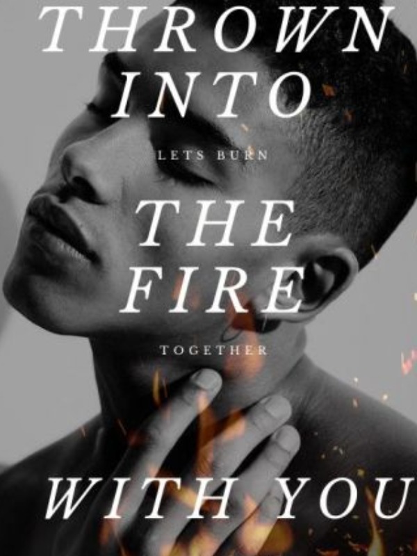 Thrown Into The Fire With You Book