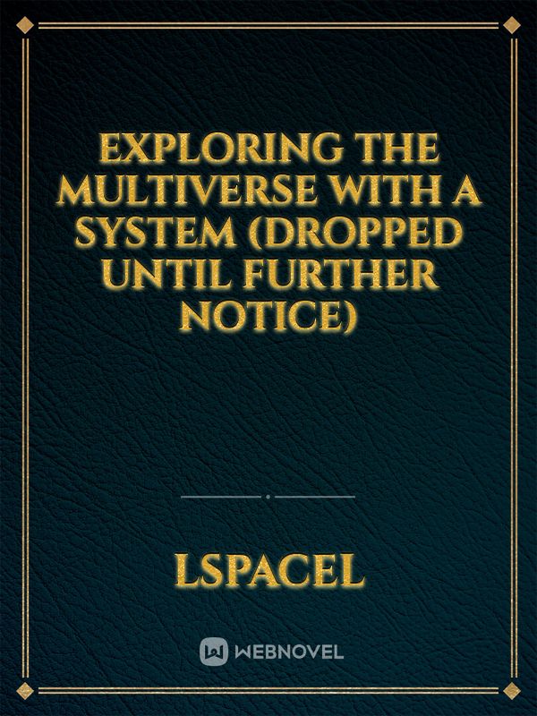 Exploring the Multiverse With a System (Dropped until further notice)