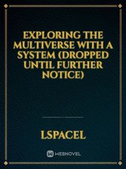 Exploring the Multiverse With a System (Dropped until further notice) Book