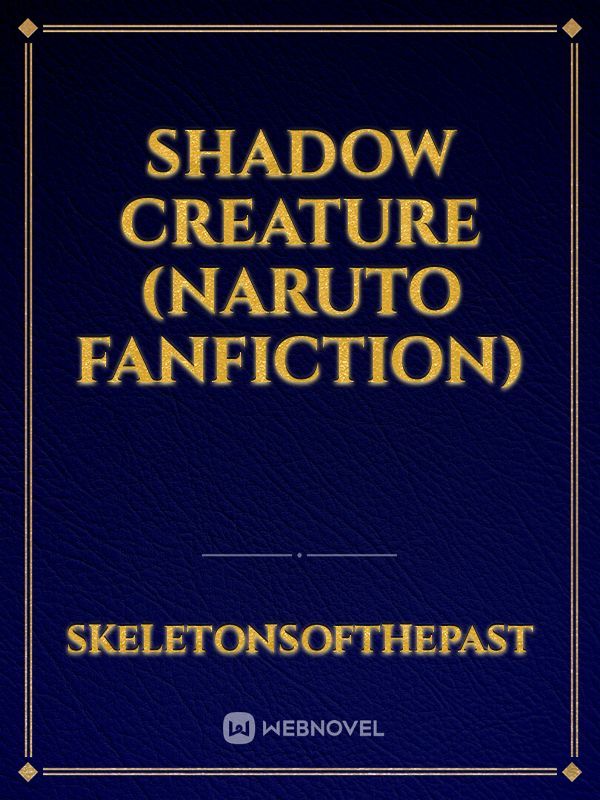 Shadow Creature (Naruto fanfiction)