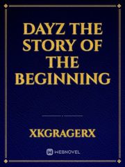 DayZ
The story of the beginning Book