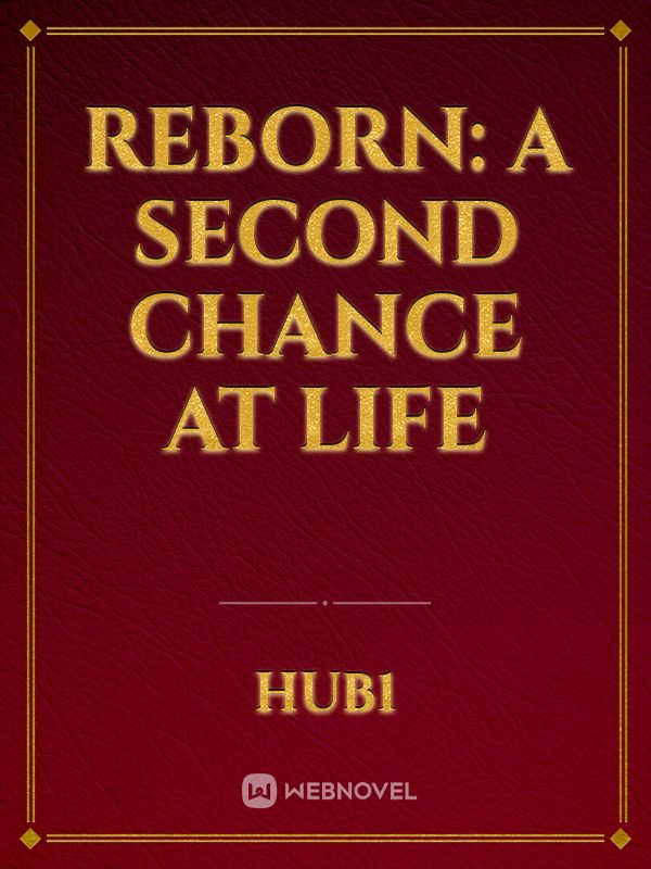 Reborn: A Second Chance At Life