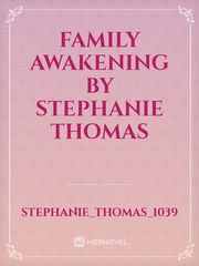 Family Awakening
by Stephanie Thomas Book