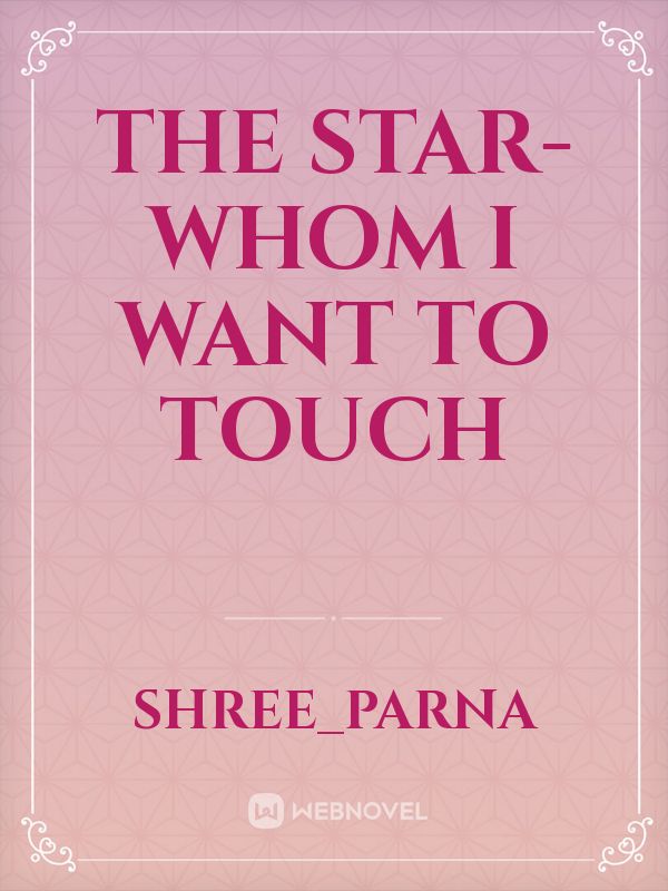 The Star- Whom I Want To Touch Book