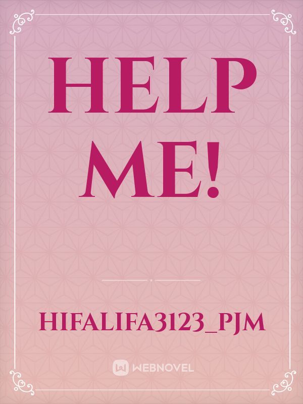 help me!