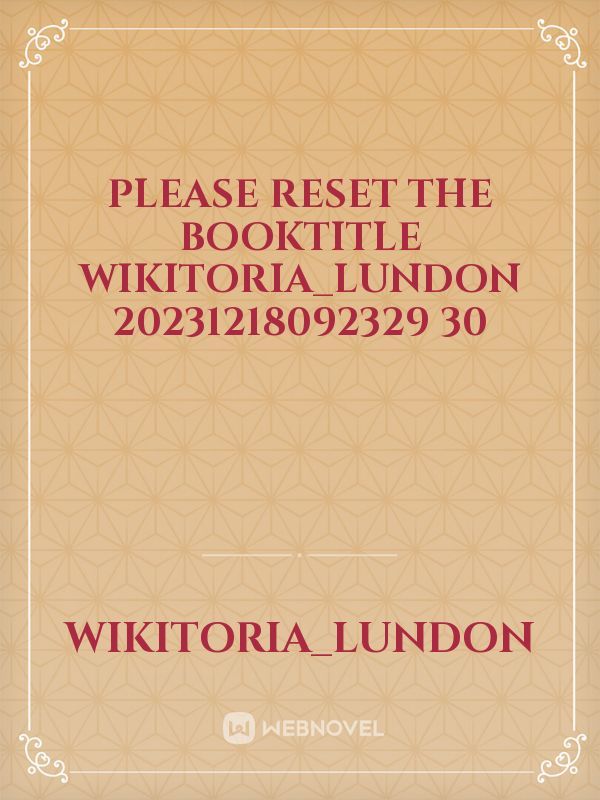 please reset the booktitle Wikitoria_Lundon 20231218092329 30 Book