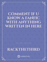 Comment if u know a fanfic with anything written in here Book