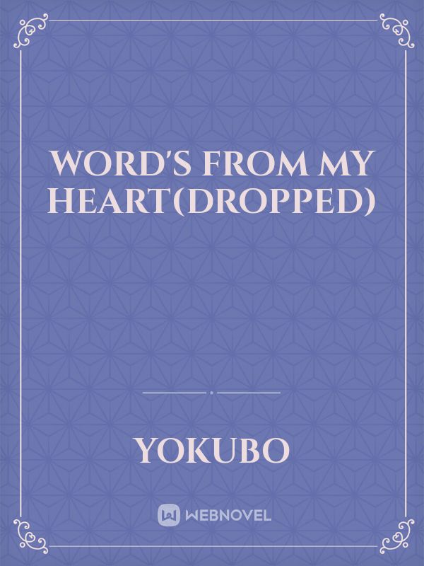 Word's from my heart(Dropped) Book