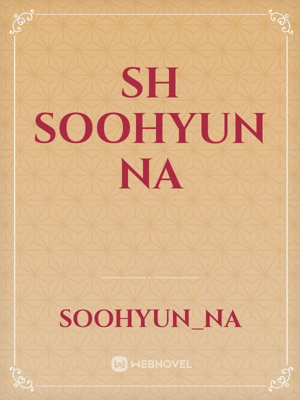 SH
SOOHYUN NA
