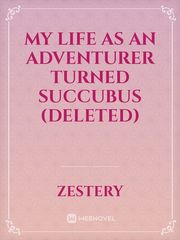 My Life As An Adventurer Turned Succubus (Slow Updates) Book