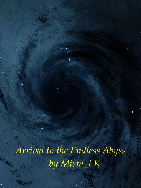 Arrival to the Endless Abyss