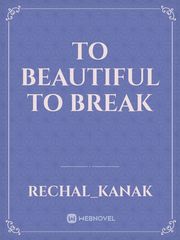 to beautiful to break Book