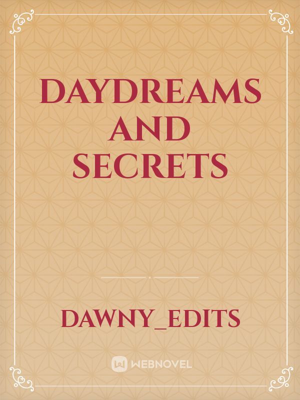 Daydreams and Secrets
