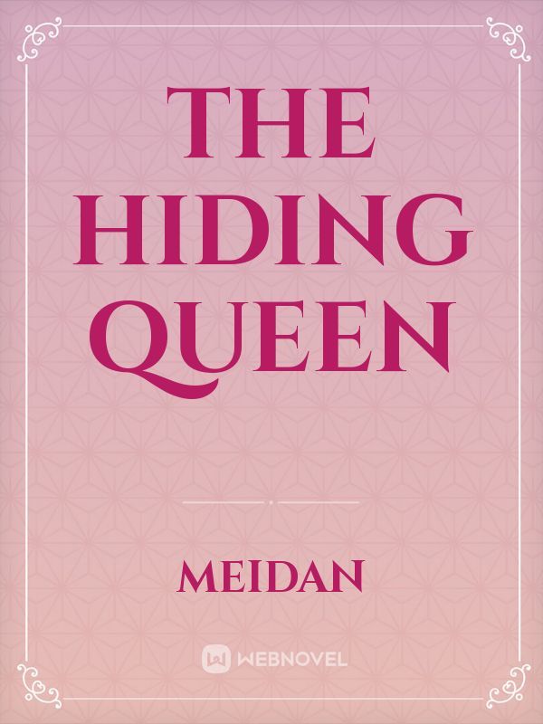 The Hiding Queen