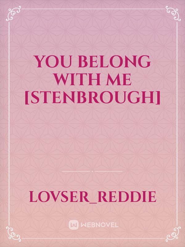 You Belong With Me [Stenbrough]