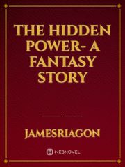 The HIDDEN Power- A Fantasy Story Book