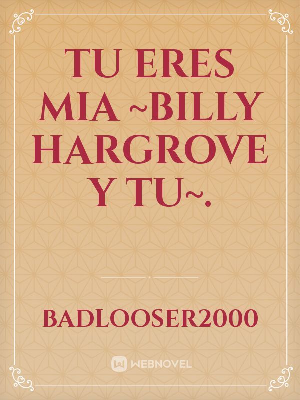 Tu eres mia ~Billy Hargrove y tu~.